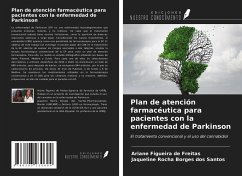 Plan de atención farmacéutica para pacientes con la enfermedad de Parkinson - Freitas, Ariane Figueira de; Santos, Jaqueline Rocha Borges Dos
