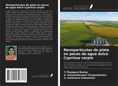 Nanopartículas de plata en peces de agua dulce Cyprinus carpio - Baskar, Y. Thangam; Sivaprakasam, S. Umamaheswari; Subramani, S. Kalaimani