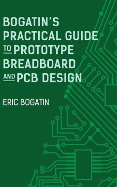 Bogatin's Practical Guide to Prototype Breadboard and PCB Design - Bogatin, Eric