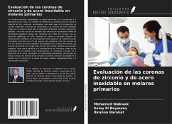 Evaluación de las coronas de zirconio y de acero inoxidable en molares primarios - Wakwak, Mohamed; El Bayoumy, Samy; Barakat, Ibrahim