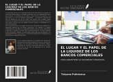 EL LUGAR Y EL PAPEL DE LA LIQUIDEZ DE LOS BANCOS COMERCIALES