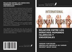 RELACIÓN ENTRE LOS DERECHOS HUMANOS ISLÁMICOS Y UNIVERSALES - Yurtsever, Serdar; Andar, Abedallah Abugella Al¿; Ogun, Mehmet Nesip