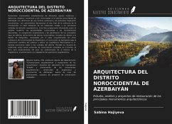 ARQUITECTURA DEL DISTRITO NOROCCIDENTAL DE AZERBAIYÁN - Hajiyeva, Sabina