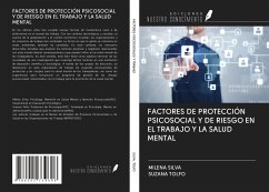 FACTORES DE PROTECCIÓN PSICOSOCIAL Y DE RIESGO EN EL TRABAJO Y LA SALUD MENTAL - Silva, Milena; Tolfo, Suzana