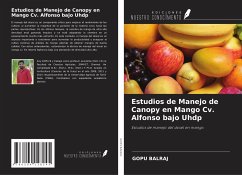 Estudios de Manejo de Canopy en Mango Cv. Alfonso bajo Uhdp - Balraj, Gopu