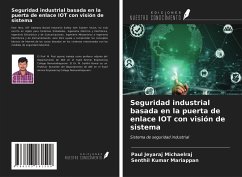 Seguridad industrial basada en la puerta de enlace IOT con visión de sistema - Michaelraj, Paul Jeyaraj; Mariappan, Senthil Kumar