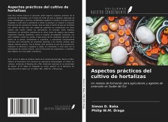Aspectos prácticos del cultivo de hortalizas - Baka, Simon D.; Draga, Philip W. M.
