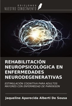 REHABILITACIÓN NEUROPSICOLÓGICA EN ENFERMEDADES NEURODEGENERATIVAS - Alberti de Sousa, Jaqueline Aparecida