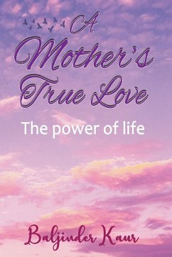 A Mother's True Love - Kaur, Baljinder