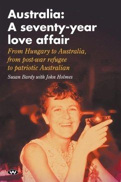 Australia: A seventy-year love affair - Bardy, Susan; Holmes, John