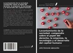 Levantamiento de la sociedad: compendio sobre el papel del derecho, la empresa, la tecnología y el desarrollo del capital humano - Igbozurike, John Kennedy