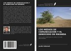 LOS MEDIOS DE COMUNICACIÓN Y EL GENOCIDIO DE RWANDA