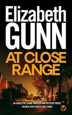 AT CLOSE RANGE an addictive crime thriller and mystery novel packed with twists and turns - Gunn, Elizabeth