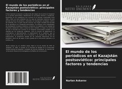 El mundo de los periódicos en el Kazajstán postsoviético: principales factores y tendencias - Askarov, Nurlan