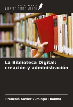 La Biblioteca Digital: creación y administración - Lumingu Thamba, François Xavier