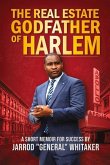 The Real Estate Godfather of Harlem: A Short Memoir for Success by Jarrod General Whitaker