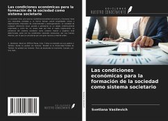Las condiciones económicas para la formación de la sociedad como sistema societario - Vasilevich, Svetlana