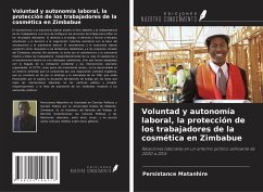 Voluntad y autonomía laboral, la protección de los trabajadores de la cosmética en Zimbabue - Matanhire, Persistance