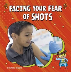Facing Your Fear of Shots - Schwartz, Heather E.