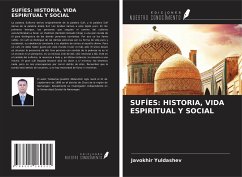 SUFÍES: HISTORIA, VIDA ESPIRITUAL Y SOCIAL - Yuldashev, Javokhir