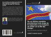 De un último mandato presidencial más largo de lo esperado a un traspaso de poder en la RD del Congo: