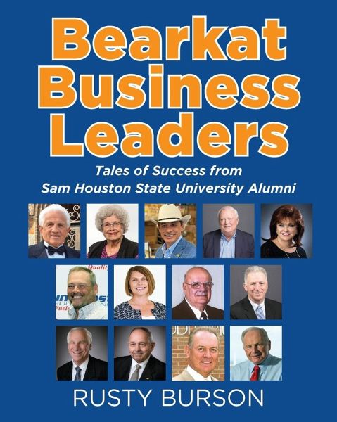 Bearkat Business Leaders: Tales of Success from Sam Houston State University Alumni - Burson, Rusty