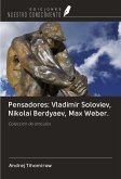 Pensadores: Vladimir Soloviev, Nikolai Berdyaev, Max Weber.