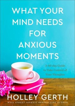 What Your Mind Needs for Anxious Moments - Gerth, Holley
