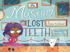 The Museum of Lost Teeth - Friedland, Elyssa