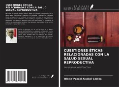 CUESTIONES ÉTICAS RELACIONADAS CON LA SALUD SEXUAL REPRODUCTIVA - Akukwi-Ledika, Blaise-Pascal