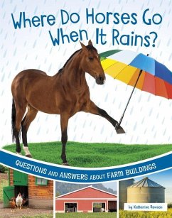 Where Do Horses Go When It Rains?: Questions and Answers about Farm Buildings - Rawson, Katherine