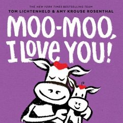 Moo-Moo, I Love You! - Rosenthal, Amy Krouse