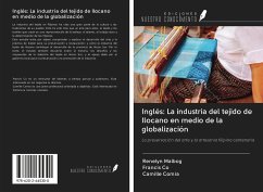 Inglés: La industria del tejido de Ilocano en medio de la globalización - Malbog, Renelyn; Co, Francis; Comia, Camille