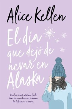 El dia que dejo de nevar en Alaska - Kellen, Alice