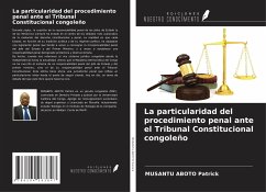 La particularidad del procedimiento penal ante el Tribunal Constitucional congoleño - Patrick, Musantu Aboto