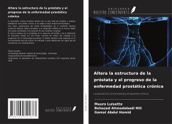 Altera la estructura de la próstata y el progreso de la enfermedad prostática crónica - Luisetto, Mauro; Nili, Behazad Ahmadabadi; Hamid, Gamal Abdul