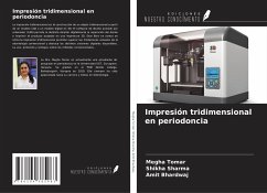 Impresión tridimensional en periodoncia - Tomar, Megha; Sharma, Shikha; Bhardwaj, Amit