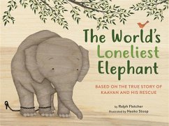 The World's Loneliest Elephant - Fletcher, Ralph