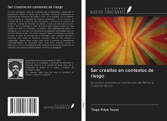 Ser creativo en contextos de riesgo - Sousa, Tiago Filipe