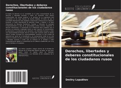 Derechos, libertades y deberes constitucionales de los ciudadanos rusos - Lopukhov, Dmitry