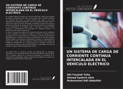 UN SISTEMA DE CARGA DE CORRIENTE CONTINUA INTERCALADA EN EL VEHÍCULO ELÉCTRICO - Toha, Siti Fauziah; Idris, Ahmad Syahrin; Abdullah, Muhammad Adli