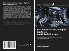 Las modernas tecnologías digitales multidisciplinarias - Yankovich, Olga