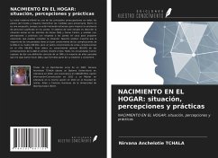 NACIMIENTO EN EL HOGAR: situación, percepciones y prácticas - Tchala, Nirvana Anchelotie