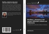 Perfiles y dinámica del sector informal urbano en Indonesia