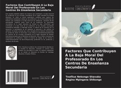 Factores Que Contribuyen A La Baja Moral Del Profesorado En Los Centros De Enseñanza Secundaria - Shavuka, Teofilus Nekongo; Shikongo, Regina Mpingana