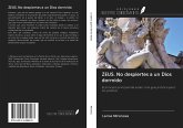 ZEUS. No despiertes a un Dios dormido ZEUS. No despiertes a un Dios dormido