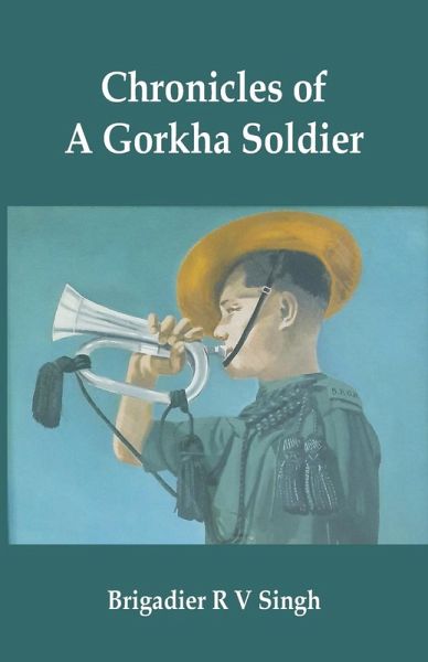 Chronicles of a Gorkha Soldier Chronicles of a Gorkha Soldier