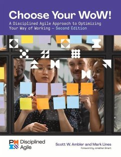 Choose Your Wow - Second Edition: A Disciplined Agile Approach to Optimizing Your Way of Working - Lines, Mark; Ambler, Scott