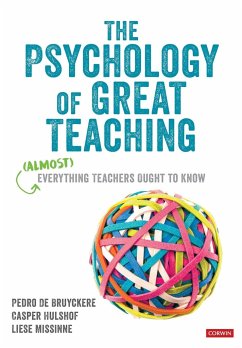 The Psychology of Great Teaching - De Bruyckere, Pedro;Hulshof, Casper;Missinne, Liese