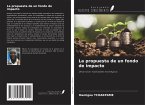 La propuesta de un fondo de impacto La propuesta de un fondo de impacto